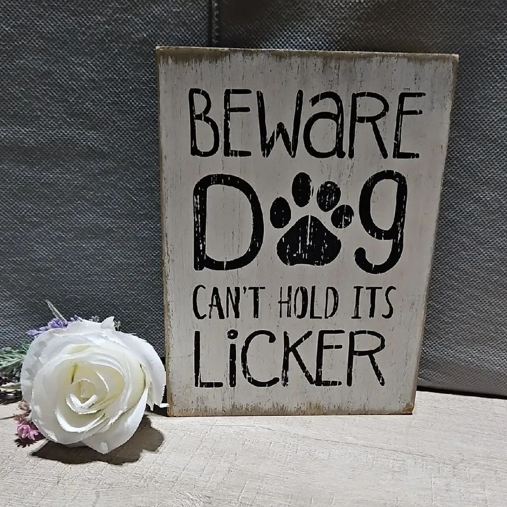 Decor Wooden White Washed "Beware Dog Can't Hold It's Licker" Sign